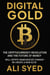 Digital Gold: The Cryptocurrency Revolution and the Future of Money