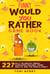 Would You Rather Challenge Book - Gross Edition: 215 Wacky, Yucky, Weird and Disgusting Questions for Kids, Teens and Adults - Would you rather, #2