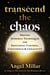 Transcend the Chaos - Proven Integral Techniques for Emotional Control, Confidence, and Creativity