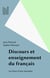 Discours et enseignement du français - Les lieux d'une rencontre