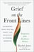 Grief on the Front Lines - Reckoning with Trauma, Grief, and Humanity in Modern Medicine