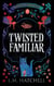 Twisted Familiar: A Standalone Cozy Witch Familiar Fantasy Adventure) - Feline Familiar Society, #1