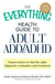 The Everything Health Guide to Adult ADD/ADHD - Expert advice to find the right diagnosis, evaluation and treatment
