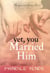 Yet You Married Him: The Signs Are Always There