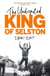 The Undisputed King of Selston - ‘Captivating and deeply moving’ Richard Coles