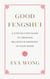 Good Fengshui - A Step-by-Step Guide to Creating Balance and Harmony in Your Home