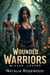 Wounded Warriors, Wicked Lovers: A Fierce Military Reverse Harem Romance of Survival and Sin - Alpha Code: Red