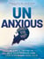 Unanxious - 50 Simple Truths to Help Overthinkers Feel Less Stress and More Calm
