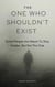 The One Who Shouldn’t Exist; Some People Are Meant To Stay Hidden, But Not This One