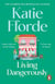 Living Dangerously - The feel-good escapist rom com from the Sunday Times bestselling author of A Cottage in the Country