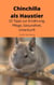 Chinchilla als Haustier - 25 Tipps zur Ernährung, Pflege, Gesundheit, Unterkunft