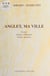 Anglet, ma ville - Contes, pointes d'Histoire, petites histoires