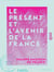 Le Présent et l'Avenir de la France
