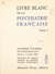 Livre blanc de la psychiatrie française (2) - 2emes Journées psychiatriques, Paris, 5-6 mars 1966. Discussions des rapports présentés aux 1res Journées psychiatriques
