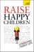 Raise Happy Children: Teach Yourself
