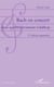 Bach en concert - Essai sur les Variations Goldberg - 2de édition augmentée