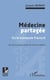 Médecine partagée - Ou le monopole fracturé - Vers de nouveaux modes de l'exercice médical