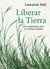Liberar la tierra - Una ecoteología para un mañana posible