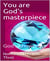 YOU ARE GOD'S MASTERPIECE - GOD'S SHOWPIECE
