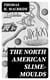 The North American Slime-Moulds - A Descriptive List of All Species of Myxomycetes Hitherto Reported from the Continent of North America, with Notes on Some Extra-Limital Species