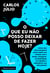 O que eu não posso deixar de fazer hoje - Como uma única pergunta pode mudar sua relação com o tempo, assegurar produtividade no trabalho e empoderar sua vida pessoal