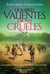 Hombres valientes, dioses crueles - La conquista de México vista por los soldados de Hernán Cortés