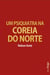 Um Psiquiatra na Coreia do Norte