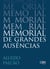 MEMORIAL DE GRANDES AUSÊNCIAS