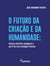 O futuro da criação e da humanidade - leituras científico-teológicas a partir da crise ecológico-humana