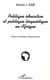 Politique éducative et politique linguistique en Afrique