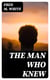 The Man Who Knew