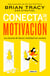 Conecta con la motivación - La ciencia de hacer realidad tus sueños