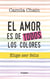 El amor es de todos los colores - Elige ser feliz