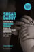 Sugar daddy - La trama de la operación océano, el caso de explotación de menores más grande del país