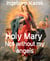 Holy Mary - Not without my angels