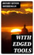 With Edged Tools