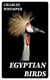 Egyptian Birds - For the most part seen in the Nile Valley