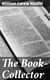 The Book-Collector - A General Survey of the Pursuit and of those who have engaged in it at Home and Abroad from the Earliest Period to the Present Time