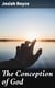 The Conception of God - Philosophical Discussion concerning the Nature of the Divine Idea as a Demonstrable Reality