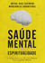 Saúde Mental e Espiritualidade - A Importância da Fé e da Ciência para a Saúde Mental
