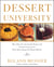 Dessert University - More Than 300 Spectacular Recipes and Essential Lessons from White House Pastry Chef Roland Mesnier