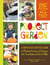 Project Garden - A Month-by-Month Guide to Planting, Growing, and Enjoying ALL Your Backyard Has to Offer