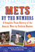 Mets by the Numbers - A Complete Team History of the Amazin' Mets by Uniform Number