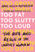 Too Fat, Too Slutty, Too Loud - The Rise and Reign of the Unruly Woman