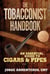 The Tobacconist Handbook - An Essential Guide to Cigars & Pipes