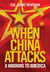 When China Attacks - A Warning to America