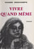 Vivre quand même - Roman