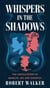 Whispers in the Shadows: The Untold Story of Marilyn, JFK, and Dorothy