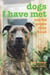 Dogs I Have Met - And the People They Found