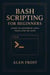 Bash Scripting for Beginners: Learn to Automate Linux Tasks Step-by-Step